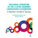 Teaching Literature in the a Level Modern Languages Classroom: A Teacher's Guide to Success