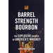 Barrel Strength Bourbon: The Explosive Growth of America's Whiskey