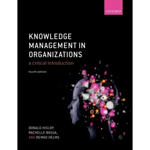 Knowledge Management in Organizations: A Critical Introduction