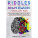 Riddles And Brain Teasers For Smart Kids: Greatest Riddles And Brain Teasers For Kids Age 8-12. Fun And Challenging Quizzes To Stimulate Your Children