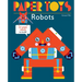 Paper Toys: Robots: 12 Paper Robots to Build