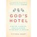 God's Hotel: A Doctor, a Hospital, and a Pilgrimage to the Heart of Medicine