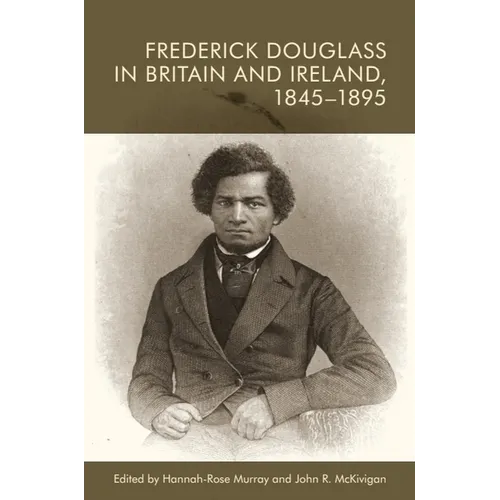 Frederick Douglass in Britain and Ireland, 1845-1895