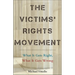 The Victims' Rights Movement: What It Gets Right, What It Gets Wrong