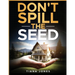 Don't Spill The Seed