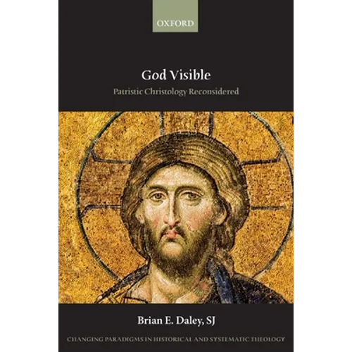 God Visible: Patristic Christology Reconsidered