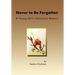 Never to Be Forgotten: A Young Girl's Holocaust Memoir