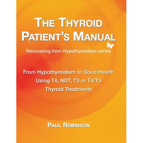 The Thyroid Patient's Manual: From Hypothyroidism to Good Health