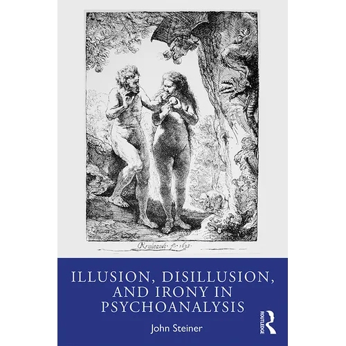 Illusion, Disillusion, and Irony in Psychoanalysis