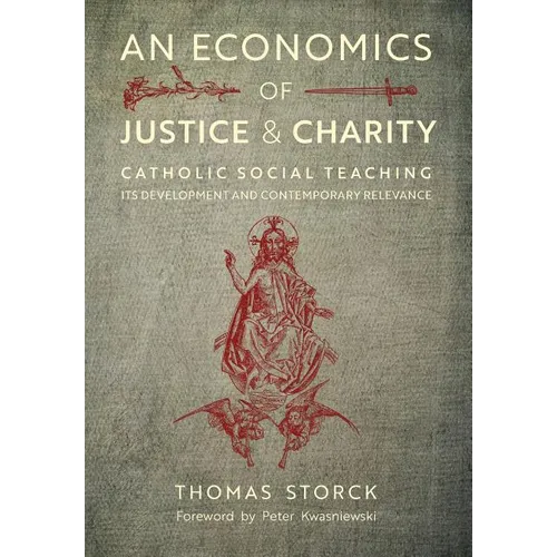 An Economics of Justice and Charity: Catholic Social Teaching, Its Development and Contemporary Relevance