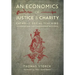 An Economics of Justice and Charity: Catholic Social Teaching, Its Development and Contemporary Relevance
