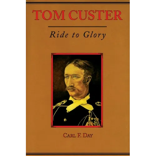Tom Custer: Ride to Glory Volume 22