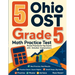 5 Ohio OST Grade 5 Math Practice Tests: Proven Practice for Top Scores with Detailed Explanations