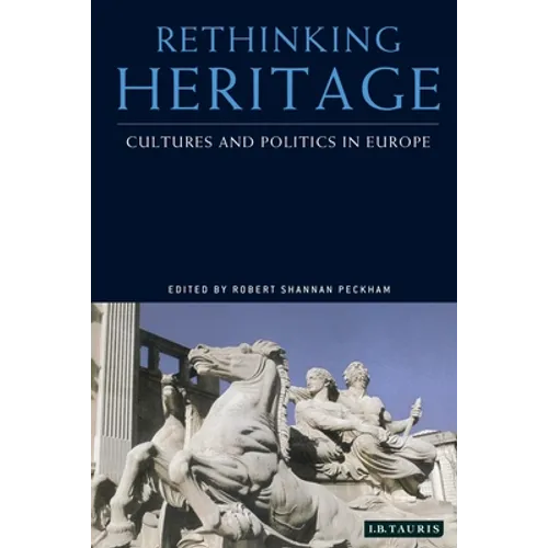Rethinking Heritage: Cultures and Politics in Europe