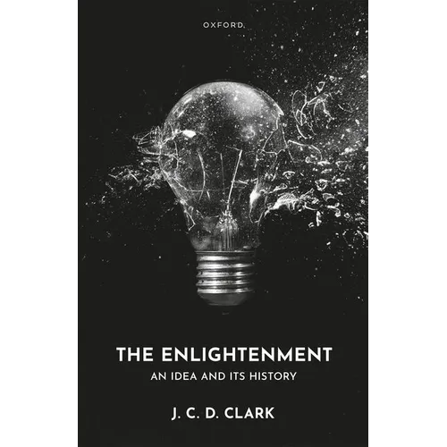 The Enlightenment: An Idea and Its History