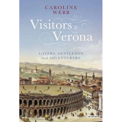 Visitors to Verona: Lovers, Gentlemen and Adventurers
