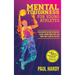 Mental Toughness for Young Athletes: The Blueprint on How to Push Past Failure, Remain Competitive, and Bring Your A-Game on the Field