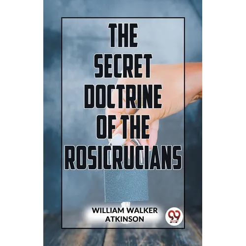 The Secret Doctrine Of The Rosicrucians