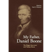 My Father, Daniel Boone: The Draper Interviews with Nathan Boone