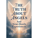 The Truth About Angels and Near-Death Experiences