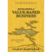 Developing a Value-Based Business: A Practical Guide for an Uncertain Business Future