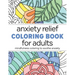 Anxiety Relief Coloring Book for Adults: Mindfulness Coloring to Soothe Anxiety