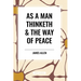 As a Man Thinketh & the Way of Peace