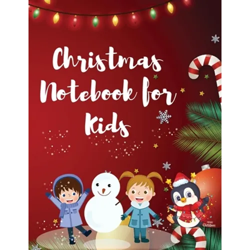 Christmas Notebook for Kids: Best Children's Christmas Gift or Present - 120 Beautiful Blank Lined pages For Writing Notes or Journaling personal diar