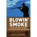 Blowin' Smoke: A Trap Shooter's Journey to the Back Fence and Beyond