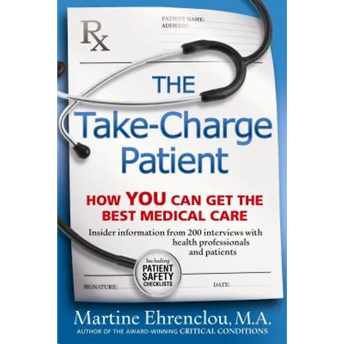 Take-Charge Patient: How You Can Get the Best Medical Care
