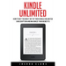 Kindle Unlimited: 7 Tips to Maximizing Kindle Unlimited Subscription Account Benefits and Getting the Most from Your Kindle Unlimited Books