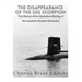 The Disappearance of the USS Scorpion: The History of the Mysterious Sinking of the American Nuclear Submarine