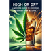 High or Dry: A Modern Guide to Choosing Cannabis Over Alcohol