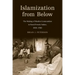 Islamization from Below: The Making of Muslim Communities in Rural French Sudan, 1880-1960