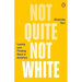 Not Quite Not White: Losing and Finding Race in America