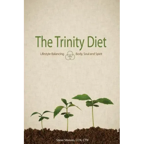 The Trinity Diet: Lifestyle Balancing - Body, Soul and Spirit