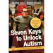 Seven Keys to Unlock Autism [With DVD]