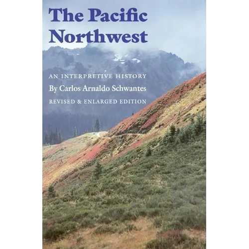 The Pacific Northwest: An Interpretive History (Revised and Enlarged Edition)