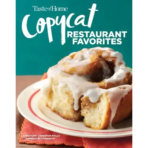 Taste of Home Copycat Restaurant Favorites: Restaurant Faves Made Easy at Home