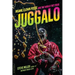 Juggalo: Insane Clown Posse and the World They Made