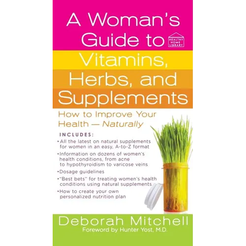 A Woman's Guide to Vitamins, Herbs, and Supplements