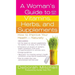 A Woman's Guide to Vitamins, Herbs, and Supplements