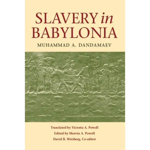 Slavery in Babylonia: From Nabopolassar to Alexander the Great (626-331 Bc)