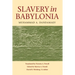 Slavery in Babylonia: From Nabopolassar to Alexander the Great (626-331 Bc)