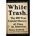 White Trash: The 400-Year Untold History of Class in America