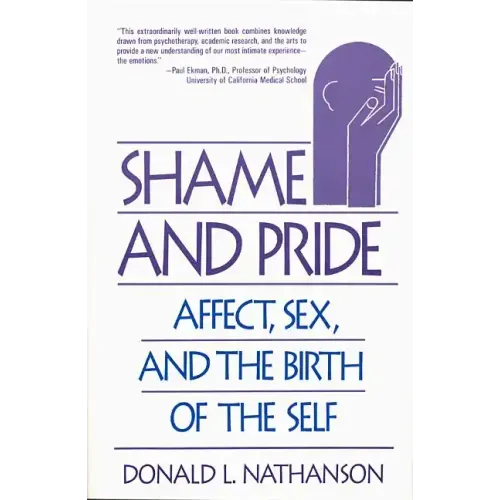 Shame and Pride: Affect, Sex, and the Birth of the Self (Revised)