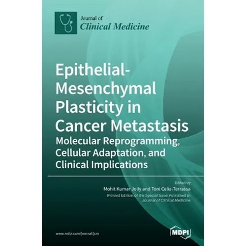 Epithelial-Mesenchymal Plasticity in Cancer Metastasis: Molecular Reprogramming, Cellular Adaptation, and Clinical Implications