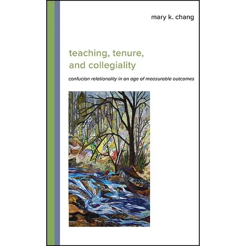 Teaching, Tenure, and Collegiality: Confucian Relationality in an Age of Measurable Outcomes