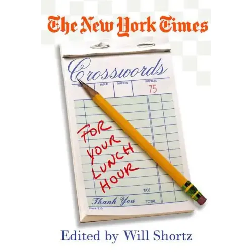 The New York Times Crosswords for Your Lunch Hour: 75 Easy to Hard Crosswords