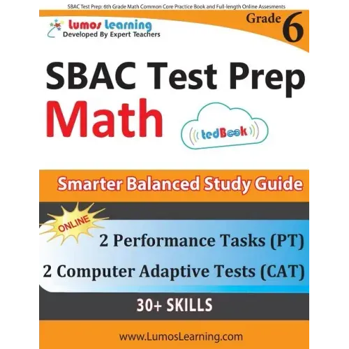 SBAC Test Prep: 6th Grade Math Common Core Practice Book and Full-length Online Assessments: Smarter Balanced Study Guide With Perform